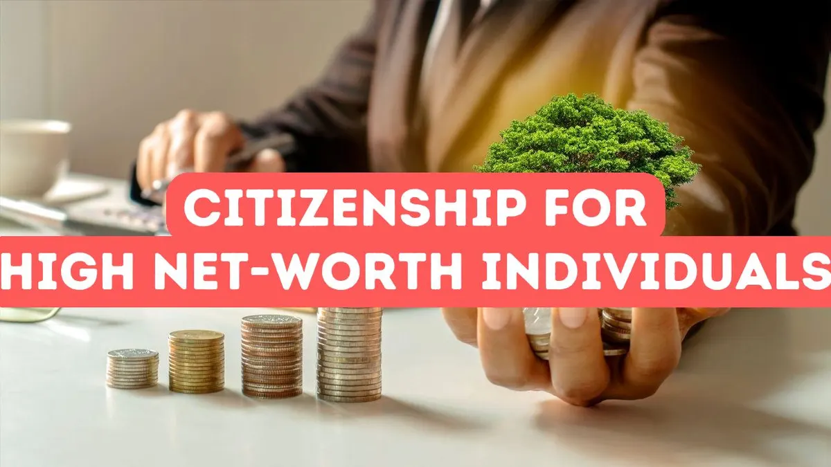 Citizenship by Investment for High Net-Worth Individuals