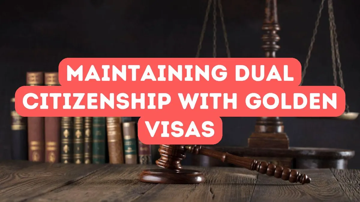 How to Maintain Dual Citizenship with Golden Visa Programs