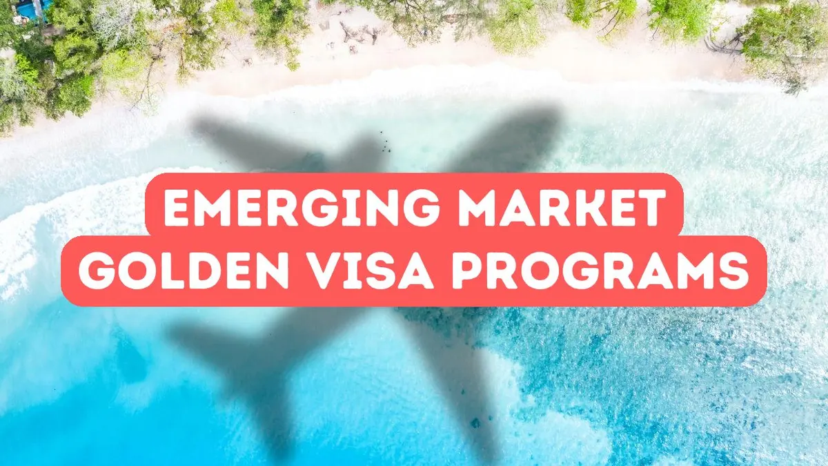 Golden Visa Programs in Emerging Markets